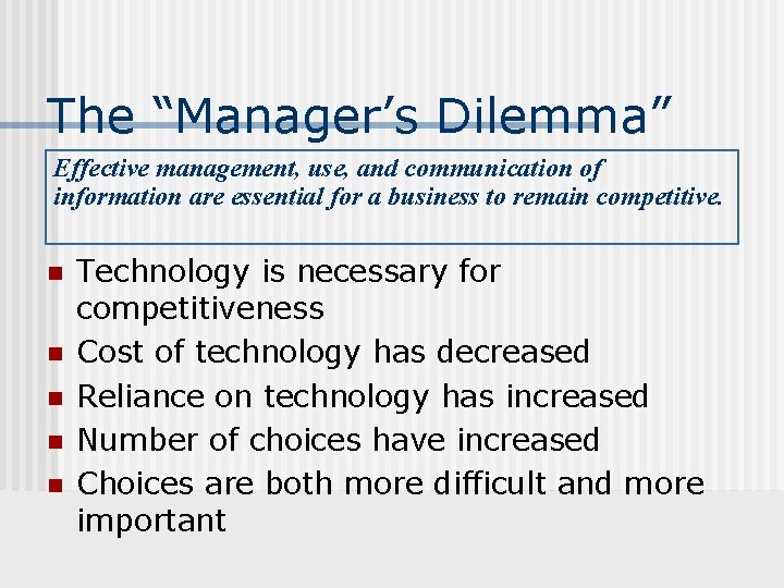 The “Manager’s Dilemma” Effective management, use, and communication of information are essential for a