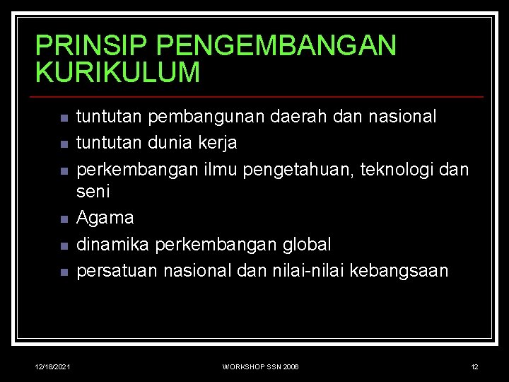 PRINSIP PENGEMBANGAN KURIKULUM n n n 12/18/2021 tuntutan pembangunan daerah dan nasional tuntutan dunia