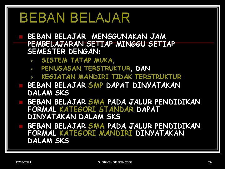 BEBAN BELAJAR n BEBAN BELAJAR MENGGUNAKAN JAM PEMBELAJARAN SETIAP MINGGU SETIAP SEMESTER DENGAN: Ø