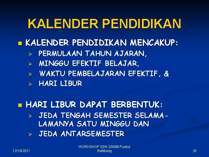 KALENDER PENDIDIKAN n KALENDER PENDIDIKAN MENCAKUP: Ø Ø n PERMULAAN TAHUN AJARAN, MINGGU EFEKTIF