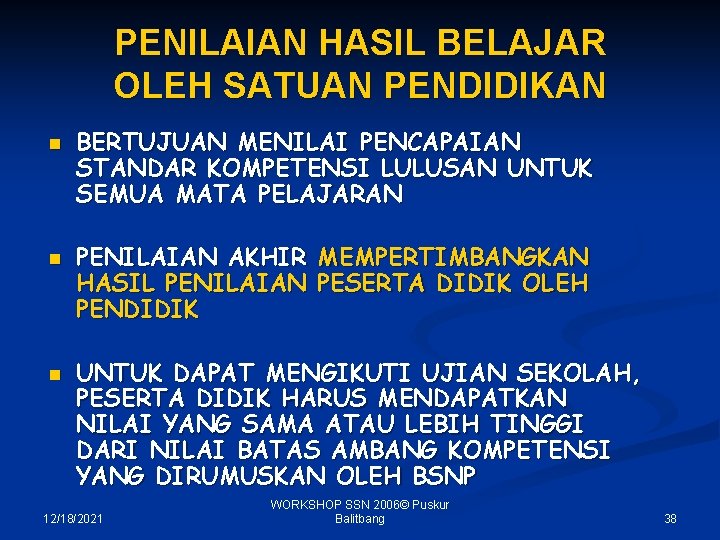 PENILAIAN HASIL BELAJAR OLEH SATUAN PENDIDIKAN n n n BERTUJUAN MENILAI PENCAPAIAN STANDAR KOMPETENSI