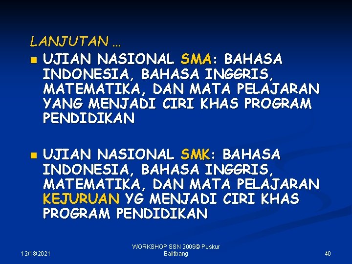 LANJUTAN … n UJIAN NASIONAL SMA: BAHASA INDONESIA, BAHASA INGGRIS, MATEMATIKA, DAN MATA PELAJARAN