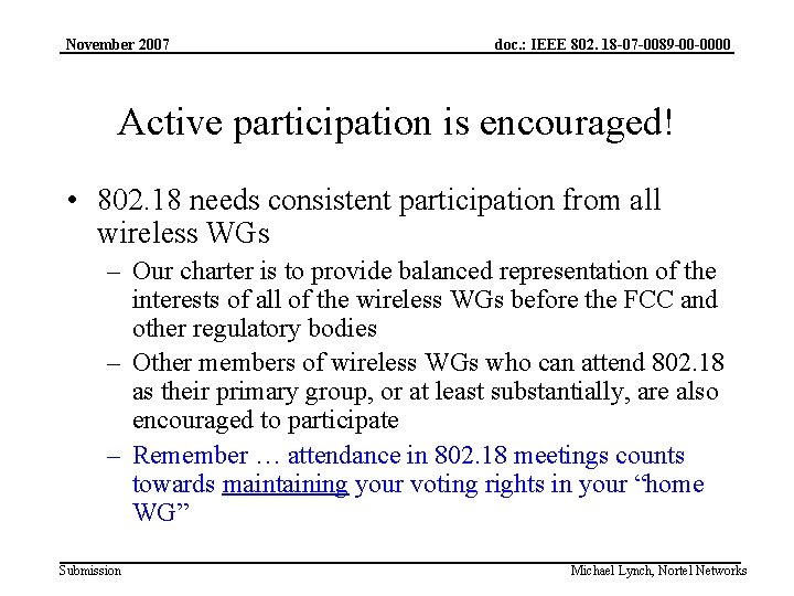 November 2007 doc. : IEEE 802. 18 -07 -0089 -00 -0000 Active participation is