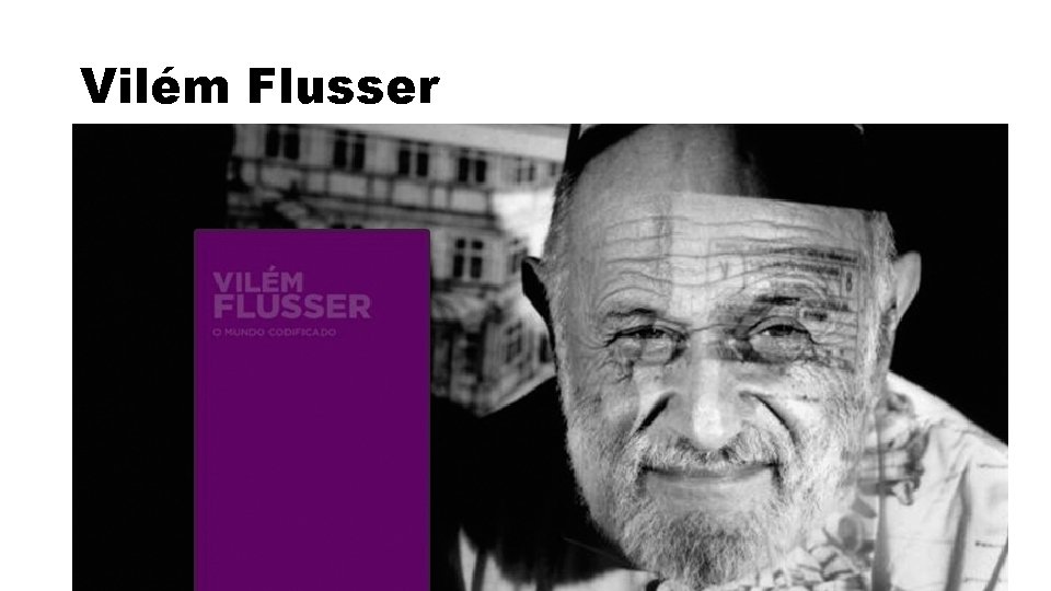 Vilém Flusser 
