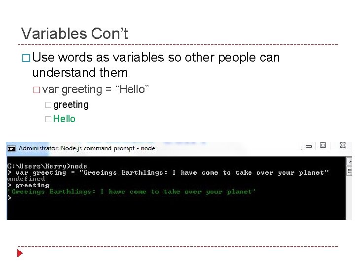 Variables Con’t � Use words as variables so other people can understand them �