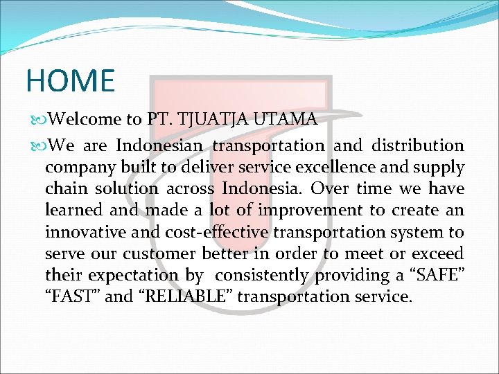 HOME Welcome to PT. TJUATJA UTAMA We are Indonesian transportation and distribution company built