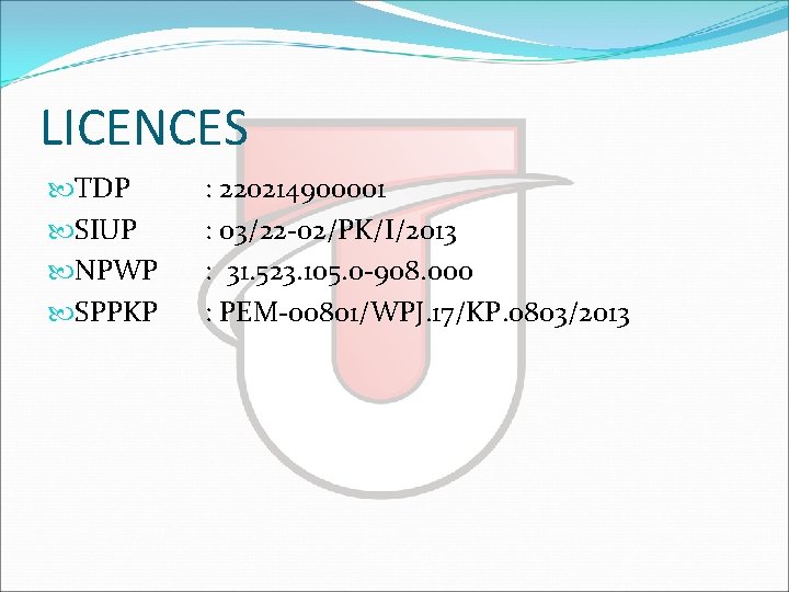 LICENCES TDP SIUP NPWP SPPKP : 220214900001 : 03/22 -02/PK/I/2013 : 31. 523. 105.