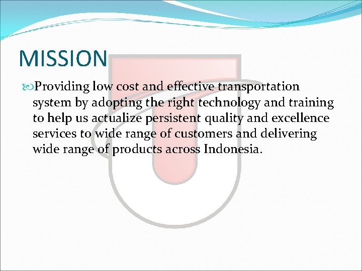 MISSION Providing low cost and effective transportation system by adopting the right technology and