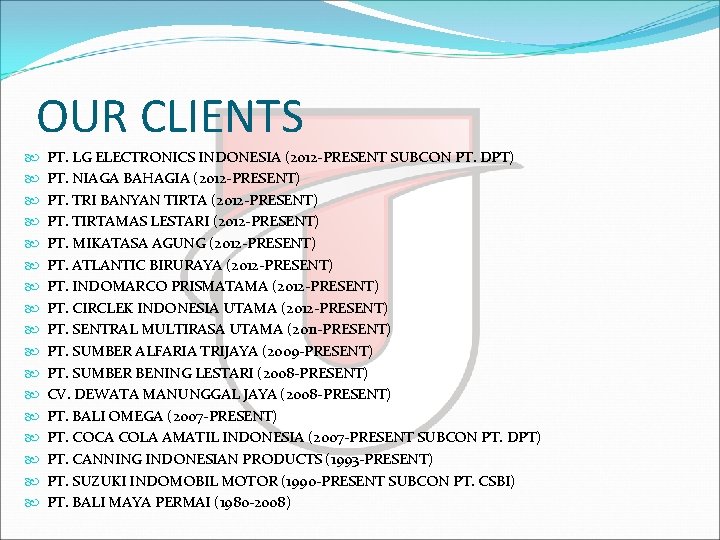 OUR CLIENTS PT. LG ELECTRONICS INDONESIA (2012 -PRESENT SUBCON PT. DPT) PT. NIAGA BAHAGIA