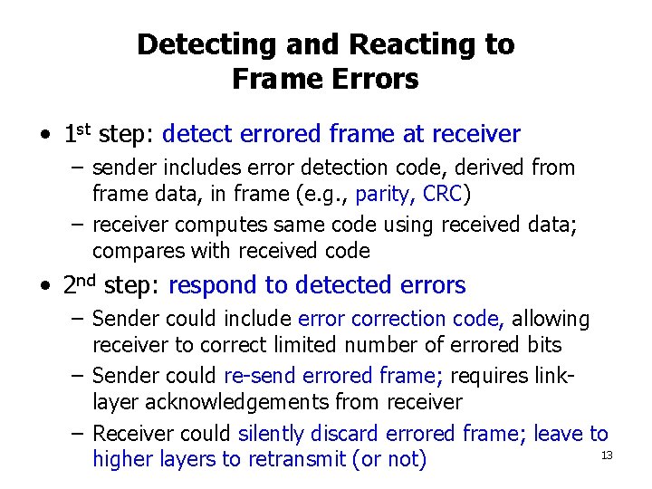 Detecting and Reacting to Frame Errors • 1 st step: detect errored frame at