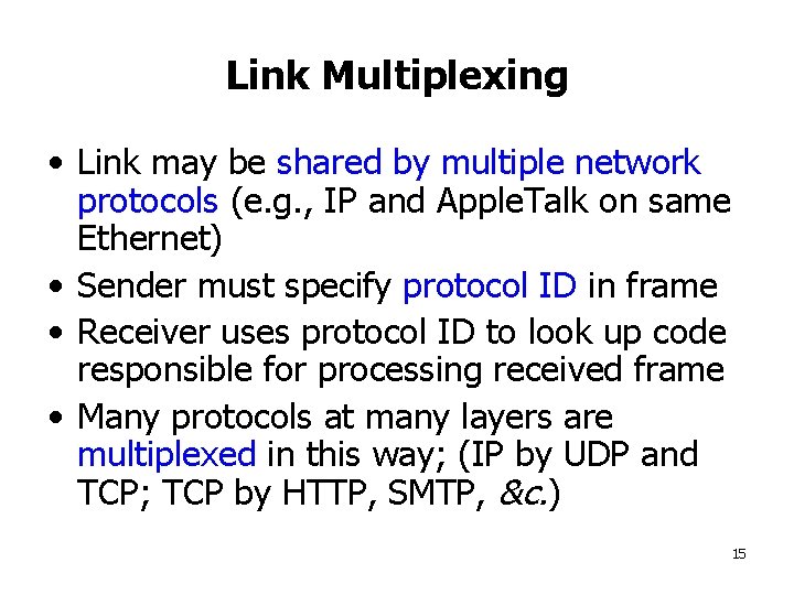 Link Multiplexing • Link may be shared by multiple network protocols (e. g. ,