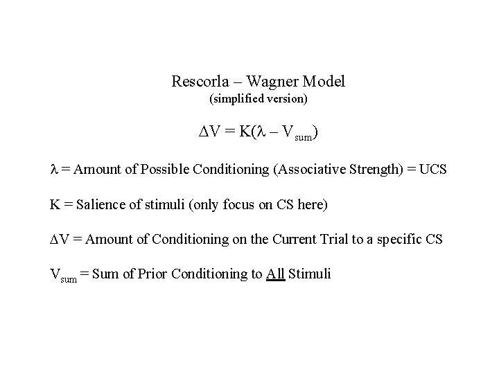 Rescorla – Wagner Model (simplified version) DV = K(l – Vsum) l = Amount