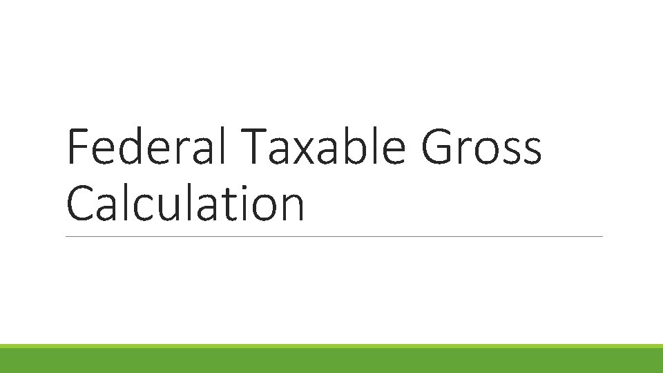 Federal Taxable Gross Calculation 