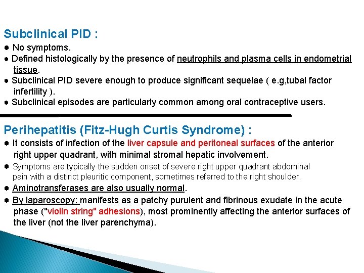 Subclinical PID : ● No symptoms. ● Defined histologically by the presence of neutrophils