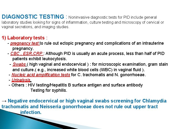 DIAGNOSTIC TESTING : Noninvasive diagnostic tests for PID include general laboratory studies looking for