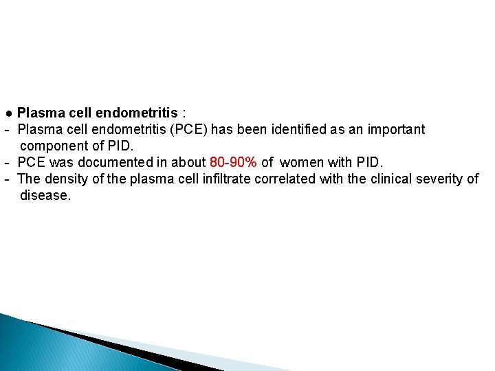 ● Plasma cell endometritis : - Plasma cell endometritis (PCE) has been identified as