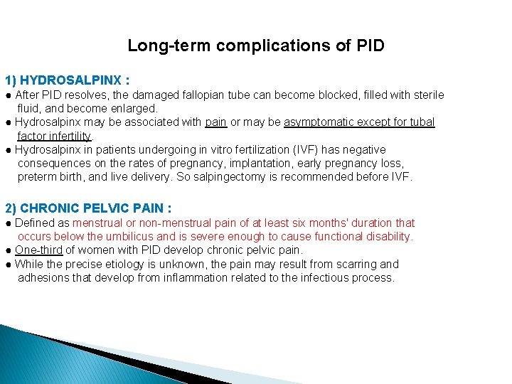 Long-term complications of PID 1) HYDROSALPINX : ● After PID resolves, the damaged fallopian