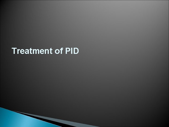 Treatment of PID 