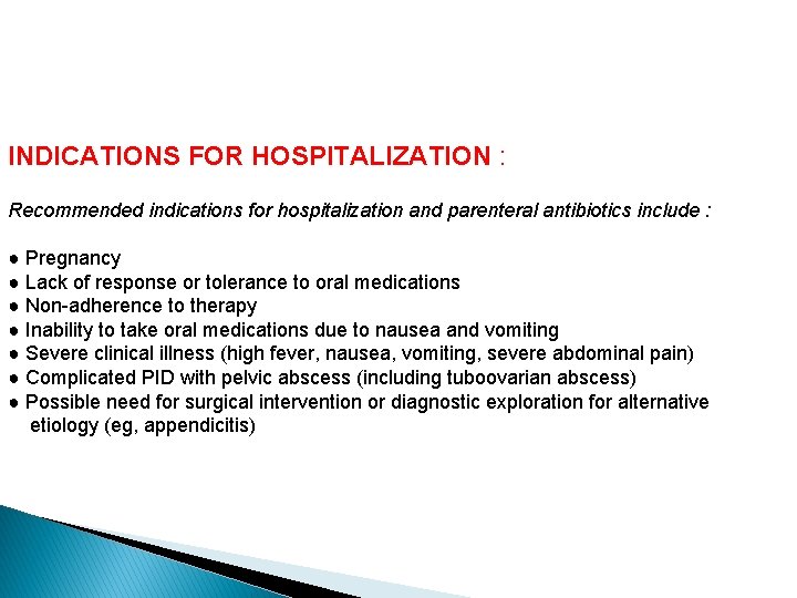INDICATIONS FOR HOSPITALIZATION : Recommended indications for hospitalization and parenteral antibiotics include : ●
