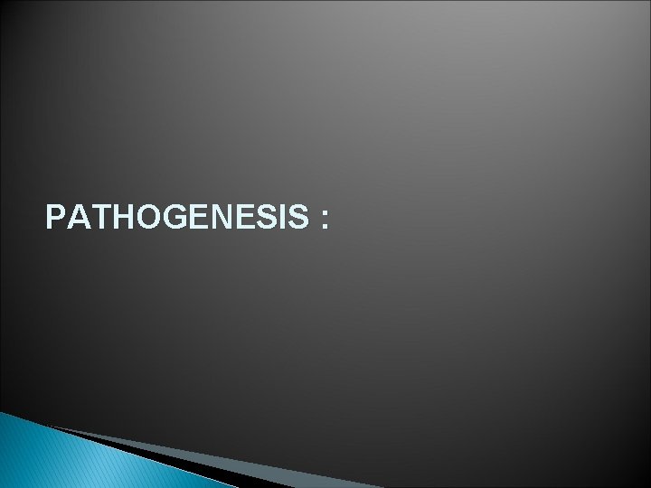 PATHOGENESIS : 