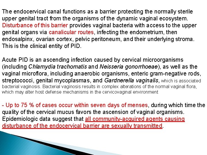 The endocervical canal functions as a barrier protecting the normally sterile upper genital tract