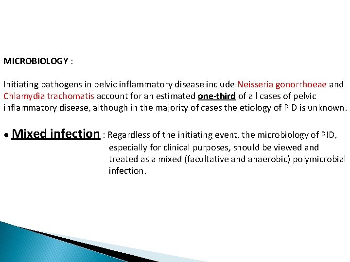 MICROBIOLOGY : Initiating pathogens in pelvic inflammatory disease include Neisseria gonorrhoeae and Chlamydia trachomatis