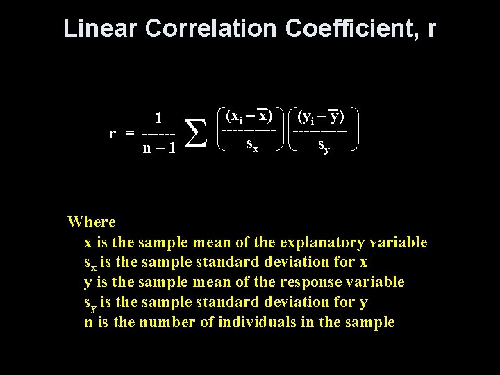 Linear Correlation Coefficient, r 1 r = -----n– 1 Σ (xi – x) (yi