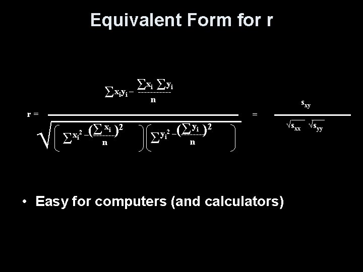 Equivalent Form for r Σ Σ Σ xi yi xiyi – -----n sxy r=