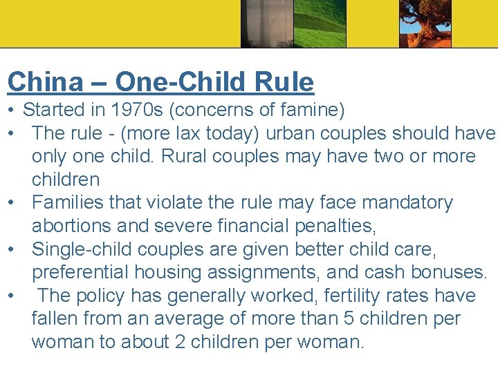 China – One-Child Rule • Started in 1970 s (concerns of famine) • The