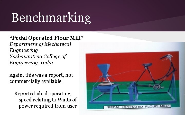 Benchmarking “Pedal Operated Flour Mill” Department of Mechanical Engineering Yashavantrao College of Engineering, India