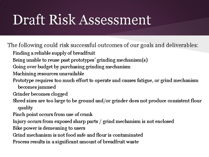 Draft Risk Assessment The following could risk successful outcomes of our goals and deliverables: