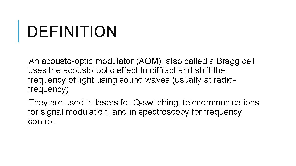 DEFINITION An acousto-optic modulator (AOM), also called a Bragg cell, uses the acousto-optic effect