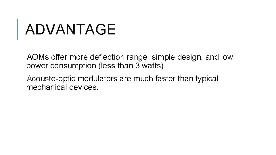 ADVANTAGE AOMs offer more deflection range, simple design, and low power consumption (less than