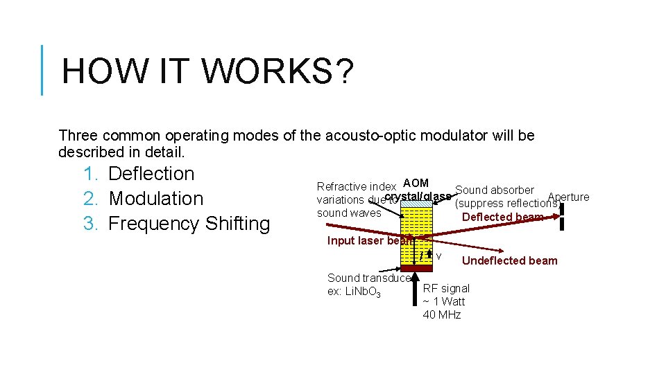 HOW IT WORKS? Three common operating modes of the acousto-optic modulator will be described
