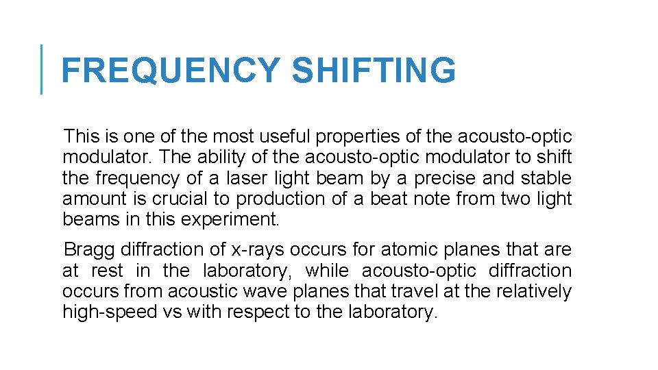 FREQUENCY SHIFTING This is one of the most useful properties of the acousto-optic modulator.