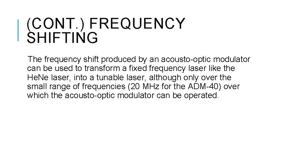 (CONT. ) FREQUENCY SHIFTING The frequency shift produced by an acousto-optic modulator can be