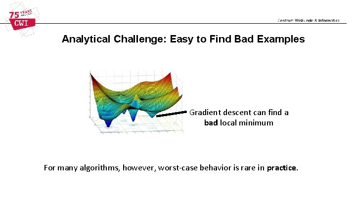 Analytical Challenge: Easy to Find Bad Examples Gradient descent can find a bad local