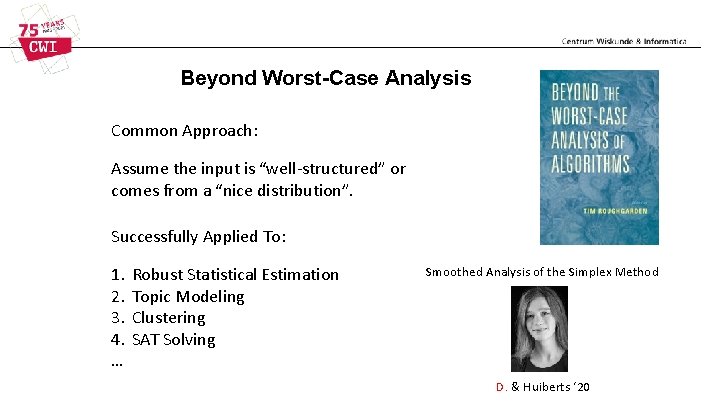 Beyond Worst-Case Analysis Common Approach: Assume the input is “well-structured” or comes from a