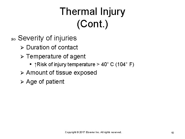 Thermal Injury (Cont. ) Severity of injuries Duration of contact Ø Temperature of agent