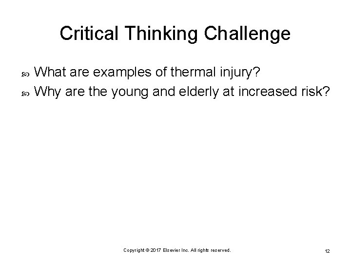 Critical Thinking Challenge What are examples of thermal injury? Why are the young and