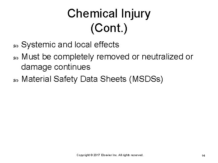 Chemical Injury (Cont. ) Systemic and local effects Must be completely removed or neutralized