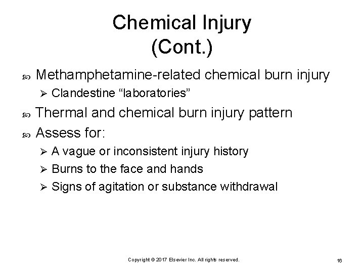 Chemical Injury (Cont. ) Methamphetamine-related chemical burn injury Ø Clandestine “laboratories” Thermal and chemical