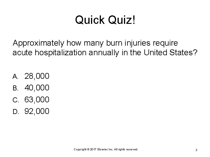 Quick Quiz! Approximately how many burn injuries require acute hospitalization annually in the United