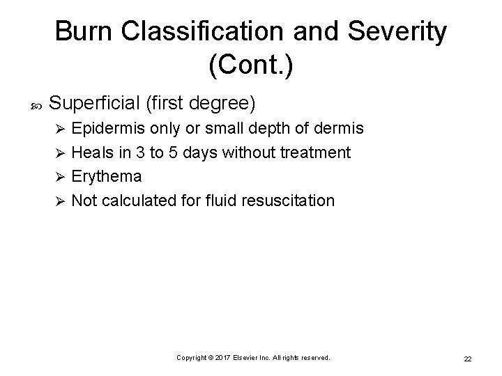 Burn Classification and Severity (Cont. ) Superficial (first degree) Epidermis only or small depth