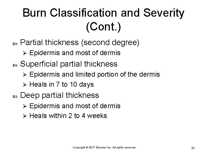 Burn Classification and Severity (Cont. ) Partial thickness (second degree) Ø Epidermis and most