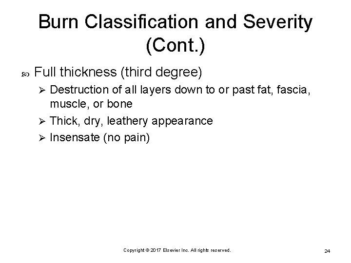 Burn Classification and Severity (Cont. ) Full thickness (third degree) Destruction of all layers