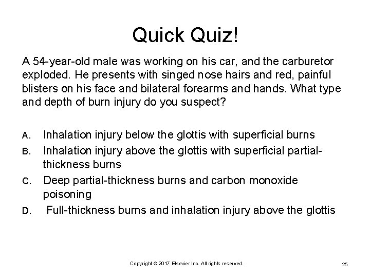 Quick Quiz! A 54 -year-old male was working on his car, and the carburetor