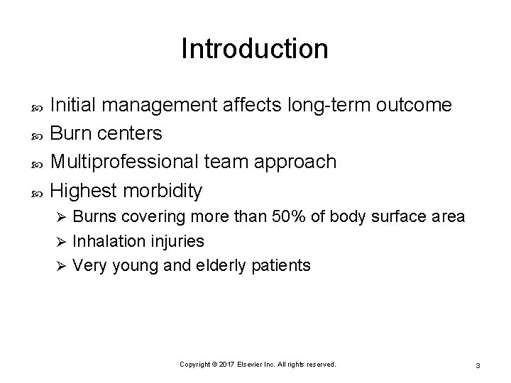 Introduction Initial management affects long-term outcome Burn centers Multiprofessional team approach Highest morbidity Burns