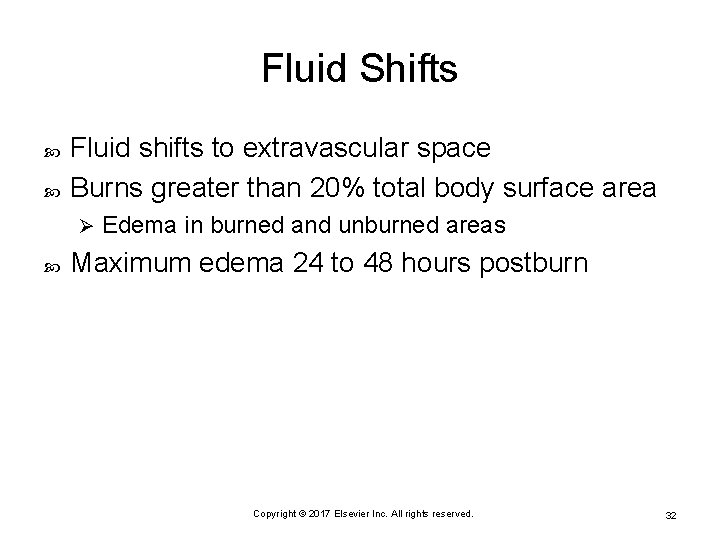 Fluid Shifts Fluid shifts to extravascular space Burns greater than 20% total body surface