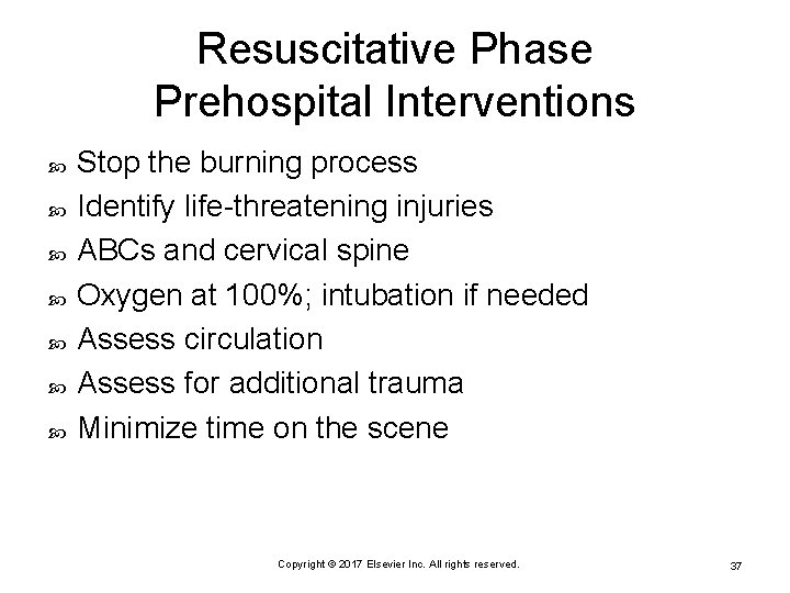 Resuscitative Phase Prehospital Interventions Stop the burning process Identify life-threatening injuries ABCs and cervical